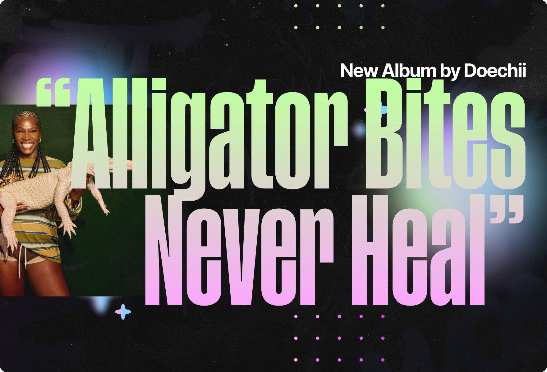 “Alligator Bites Never Heal”: New Album By Doechii | Traktrain