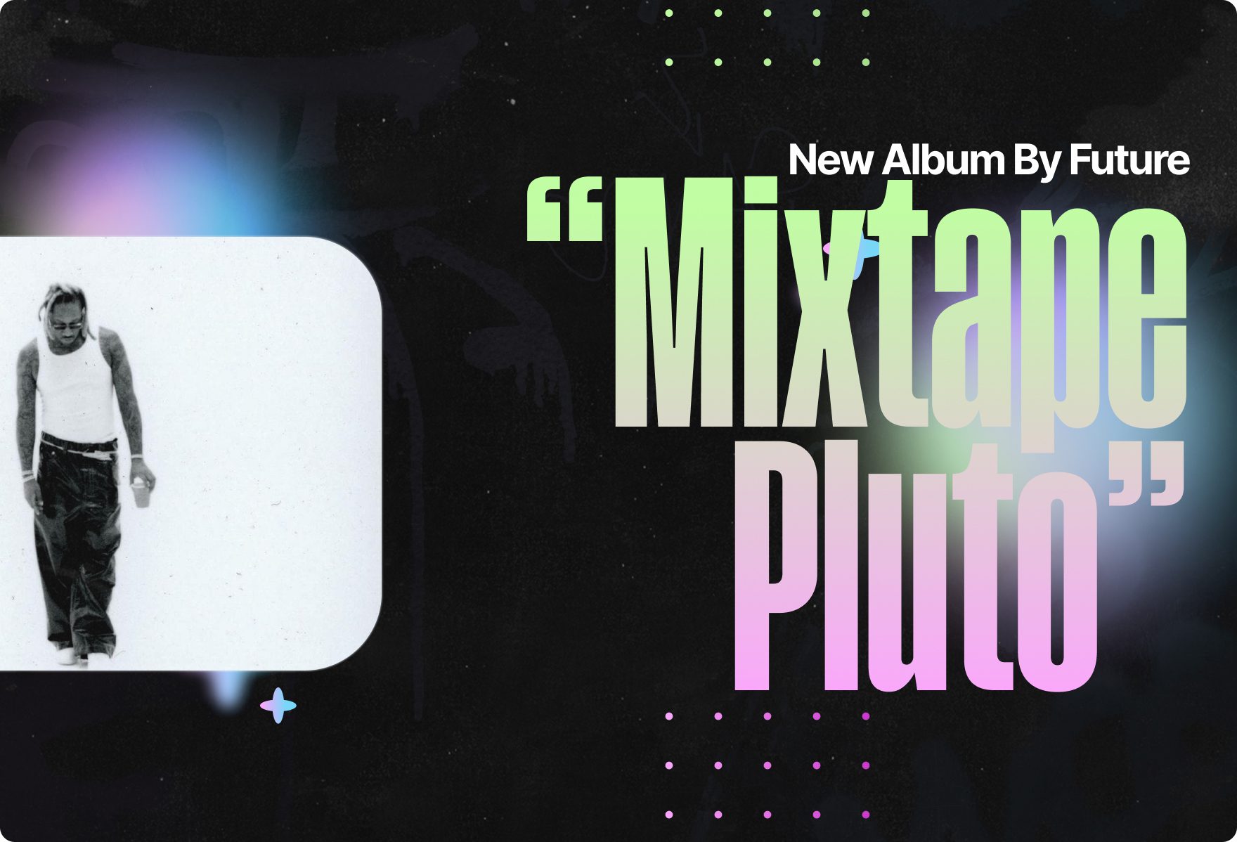 “Mixtape Pluto” New Album By Future Traktrain