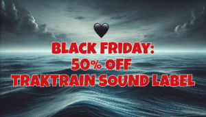 &#x1f5a4; Black Friday at Traktrain Sound Label! &#x1f5a4;