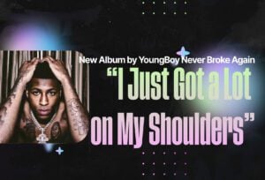 &#8220;I Just Got a Lot on My Shoulders&#8221;: New Album by YoungBoy Never Broke Again